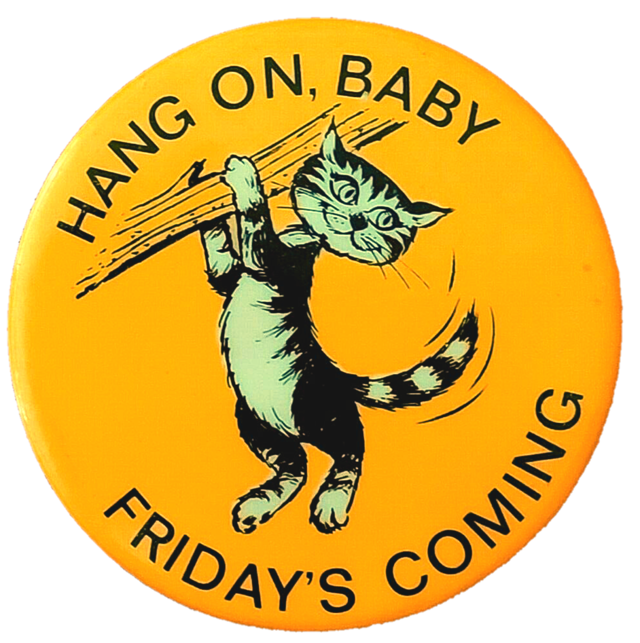 Hang on, baby Friday's coming
