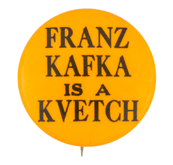 Franz Kafka is a kvetch