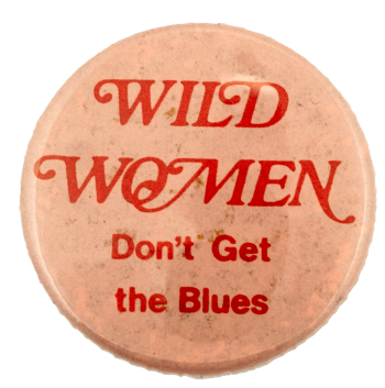 Wild Women Don't Get the Blues